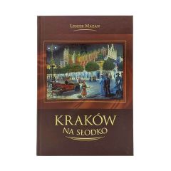 Książka "Kraków na Słodko" Leszek Mazan
